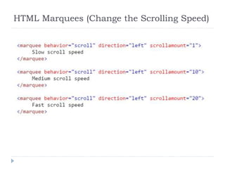 HTML Marquees (Change the Scrolling Speed)
 
