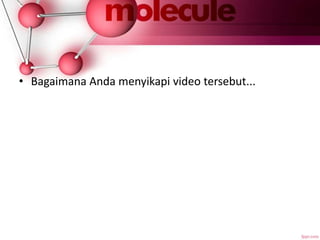 • Bagaimana Anda menyikapi video tersebut...
 