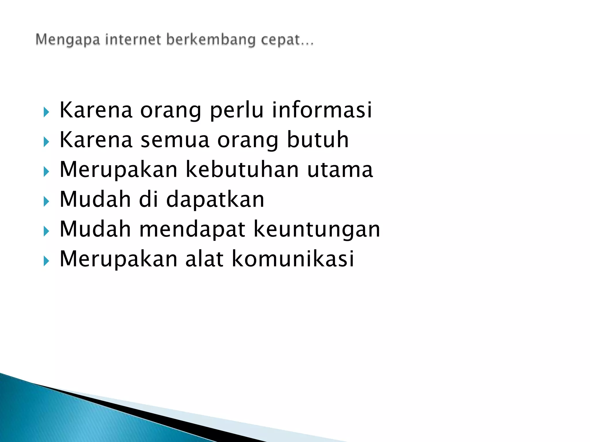 







Karena orang perlu informasi
Karena semua orang butuh
Merupakan kebutuhan utama
Mudah di dapatkan
Mudah mendapat keuntungan
Merupakan alat komunikasi

 