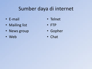 Sumberdayadi internetE-mailMailing listNews groupWebTelnet