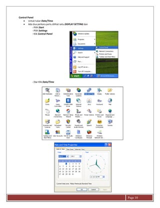 Page 10
Control Panel
 Untuk tukar Date/Time.
 Ada dua perkara perlu dilihat iaitu DISPLAY SETTING dan
- Pilih Start
- Pilih Settings
- Klik Control Panel
- Dwi Klik Date/Time
 