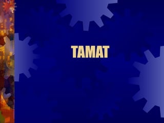 TAMAT
 