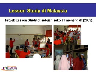 Lesson Study di Malaysia
Projek Lesson Study di sebuah sekolah menengah (2009)
 