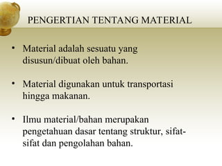 Contoh Material PENGENALAN JENIS JENIS MATERIAL TEKNIK.ppt