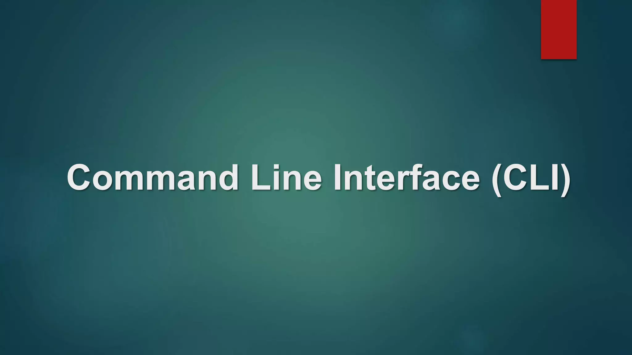 Command Line Interface (CLI)
 