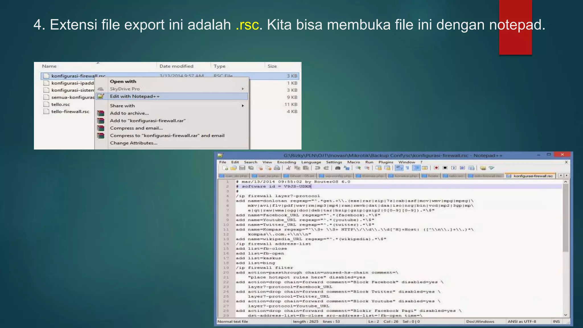 4. Extensi file export ini adalah .rsc. Kita bisa membuka file ini dengan notepad.
 