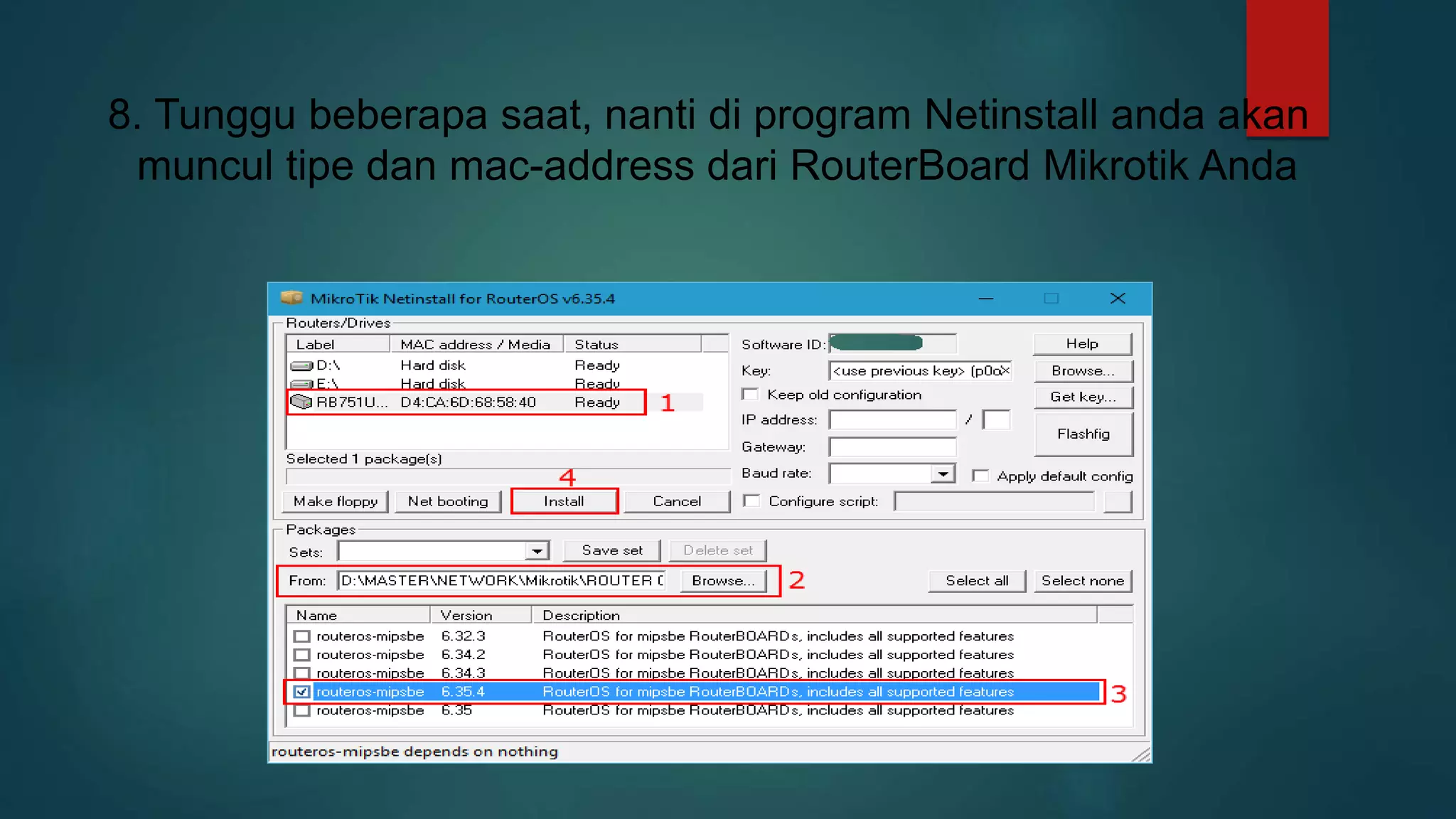 8. Tunggu beberapa saat, nanti di program Netinstall anda akan
muncul tipe dan mac-address dari RouterBoard Mikrotik Anda
 