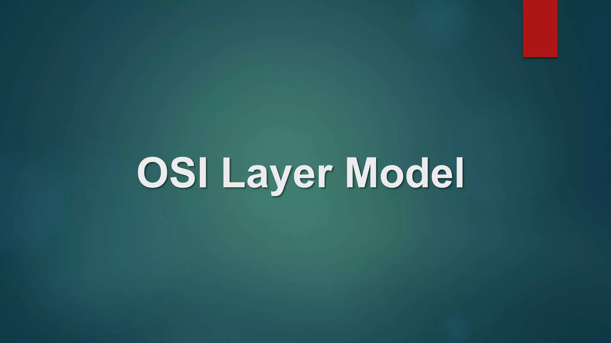 OSI Layer Model
 