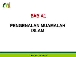 BAB A1
PENGENALAN MUAMALAH
ISLAM

 