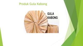 Produk Gula Kabong
 