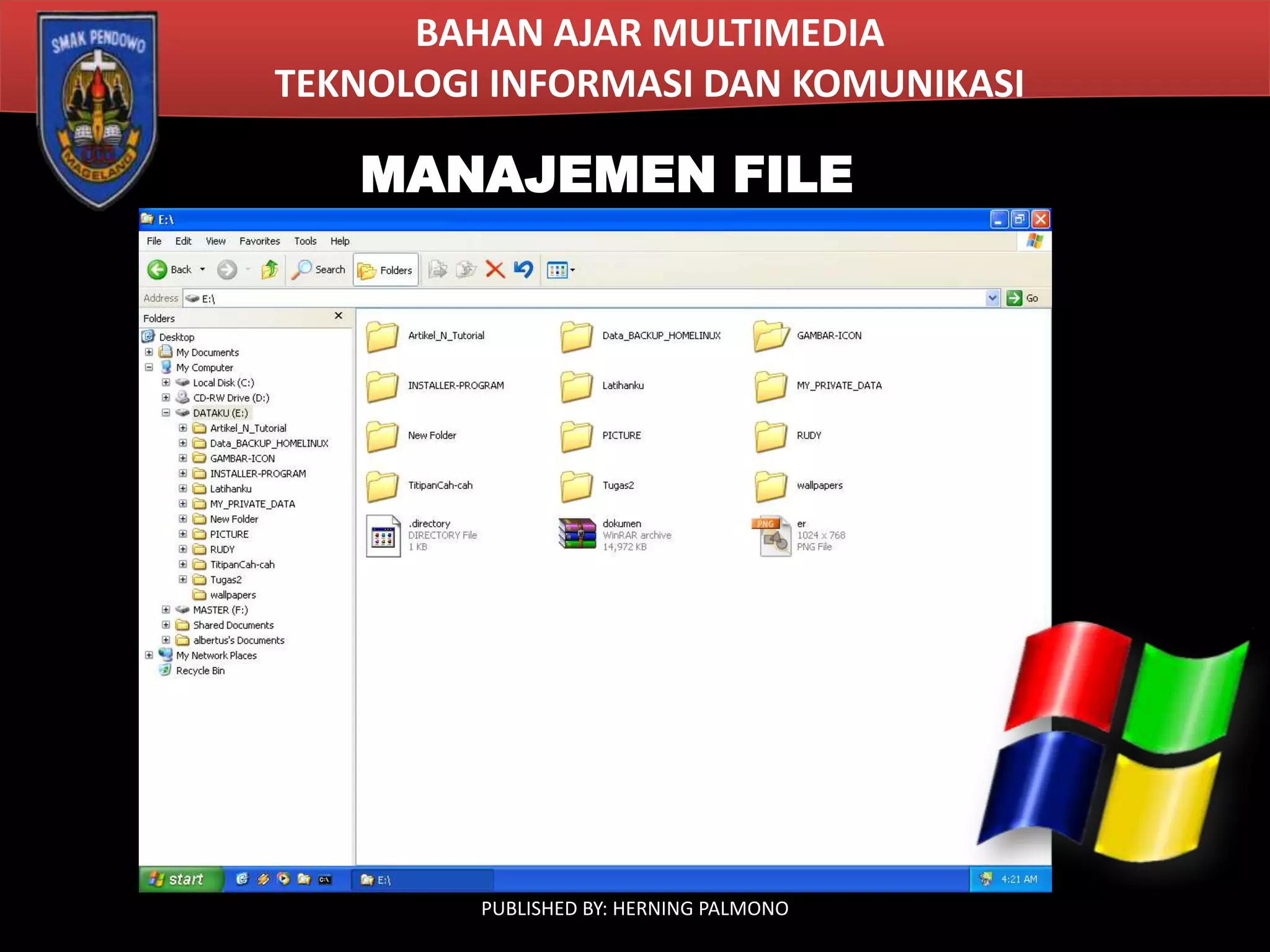 BAHAN AJAR MULTIMEDIA
TEKNOLOGI INFORMASI DAN KOMUNIKASI

MANAJEMEN FILE

PUBLISHED BY: HERNING PALMONO

 