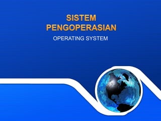 OPERATING SYSTEM
 