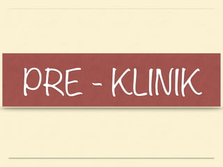 PRE - KLINIK
 