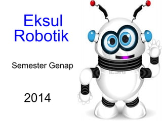 Eksul
Robotik
Semester Genap

2014

 