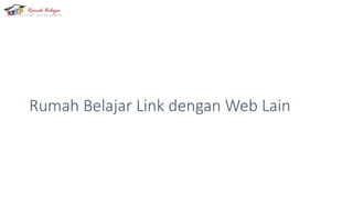 Rumah Belajar Link dengan Web Lain
 