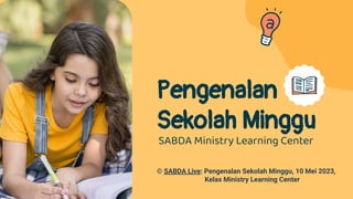 SABDA Ministry Learning Center
Pengenalan
Sekolah Minggu
© SABDA Live: Pengenalan Sekolah Minggu, 10 Mei 2023,
Kelas Ministry Learning Center
 