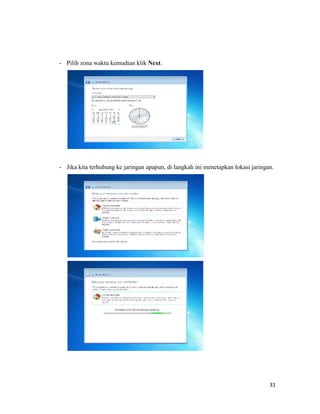 31
- Pilih zona waktu kemudian klik Next.
- Jika kita terhubung ke jaringan apapun, di langkah ini menetapkan lokasi jaringan.
 