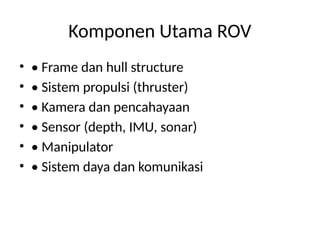 Komponen Rov Pengenalan_Teknologi_ROV. untuk elplorasi laut dalam | PPTX