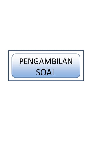 PENGAMBILAN
SOAL
 