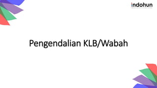 Pengendalian KLB/Wabah
 