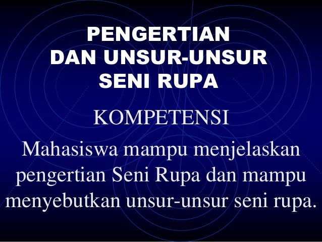Pengertian Dan Unsur Unsur Seni Rupa