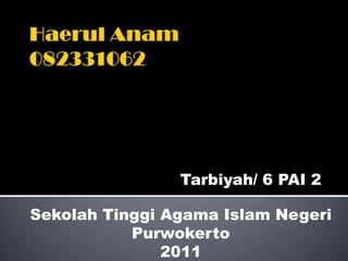 Tarbiyah/ 6 PAI 2

Sekolah Tinggi Agama Islam Negeri
           Purwokerto
               2011
 