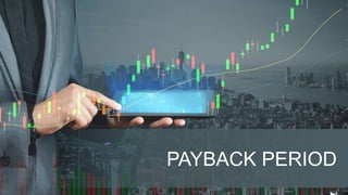 PAYBACK PERIOD
 