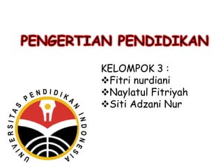 KELOMPOK 3 :
Fitri nurdiani
Naylatul Fitriyah
Siti Adzani Nur
 