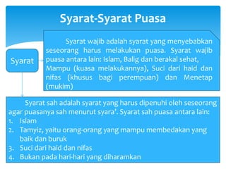 Syarat-Syarat Puasa
Syarat
Syarat wajib adalah syarat yang menyebabkan
seseorang harus melakukan puasa. Syarat wajib
puasa...