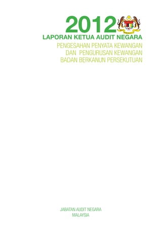 Laporan Ketua Audit Negara 2012 - Pengesahan Penyata Kewangan u0026 Penguu2026