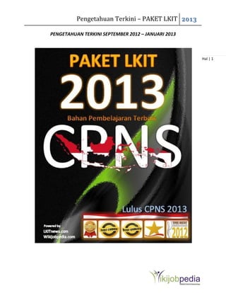 Pengetahuan Terkini – PAKET LKIT 2013
Hal | 1
PENGETAHUAN TERKINI SEPTEMBER 2012 – JANUARI 2013
 