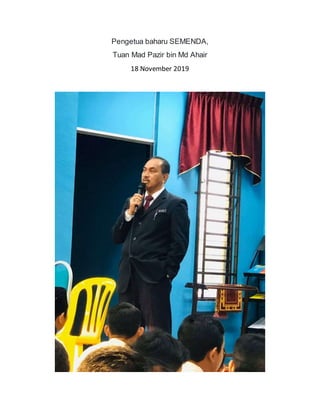 Pengetua baharu SEMENDA,
Tuan Mad Pazir bin Md Ahair
18 November 2019
 