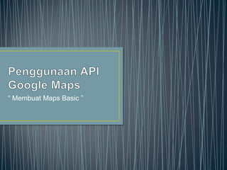 “ Membuat Maps Basic ”

 