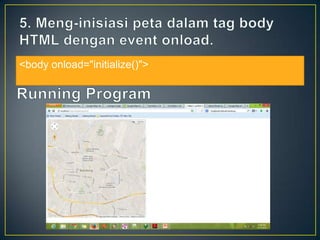 <body onload="initialize()">

 