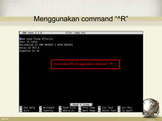Menggunakan command “^R”
 