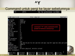 ^Y
Command untuk pergi ke layar sebelumnya
 
