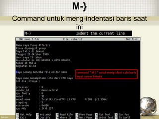 M-}
Command untuk meng-indentasi baris saat
ini
 