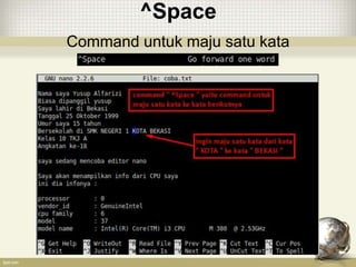 ^Space
Command untuk maju satu kata
 