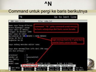 ^N
Command untuk pergi ke baris berikutnya
 