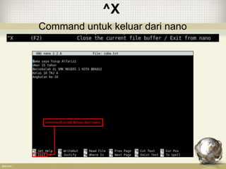 ^X
Command untuk keluar dari nano
 