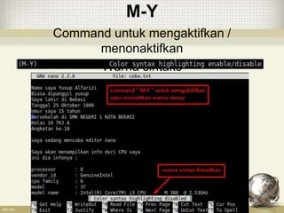 M-Y
Command untuk mengaktifkan /
menonaktifkan
Warna sintaks
 