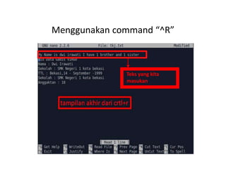 Menggunakan command “^R”
Teks yang kita
masukan
 