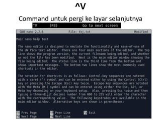 ^V
Command untuk pergi ke layar selanjutnya
 