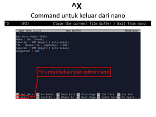 ^X
Command untuk keluar dari nano
 