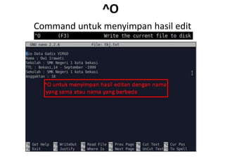 ^O
Command untuk menyimpan hasil edit
 