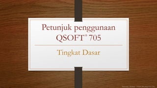 Petunjuk penggunaan
QSOFT 705
Tingkat Dasar
Datastudio – Bandung : Al Quran ♥ sebagai Poros Pikir
®
 