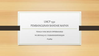 LMCP 1532
PEMBANGUNAN BANDAR MAPAN
TENAGA YANG BOLEH DIPERBAHARUI
VK GIRI RAAJ A/L V KUMARASUNDARAJAN
A154859
 