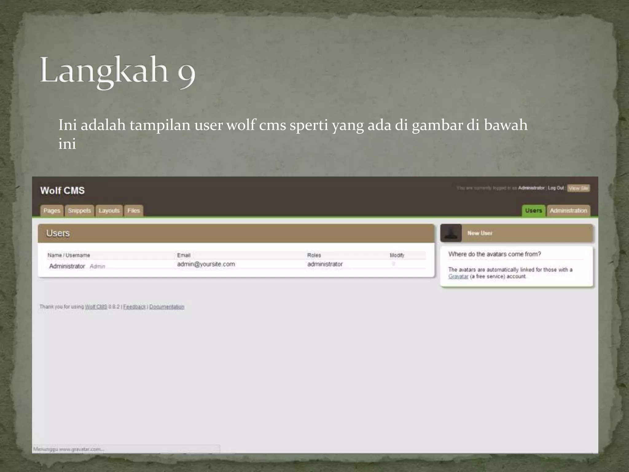 Ini adalah tampilan user wolf cms sperti yang ada di gambar di bawah
ini
 