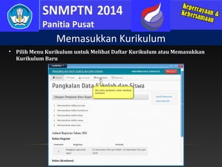 Memasukkan Kurikulum


Pilih Menu Kurikulum untuk Melihat Daftar Kurikulum atau Memasukkan
Kurikulum Baru

 