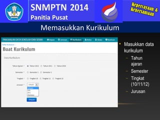 Memasukkan Kurikulum


Masukkan data
kurikulum
−
−
−
−

Tahun
ajaran
Semester
Tingkat
(10/11/12)
Jurusan

 